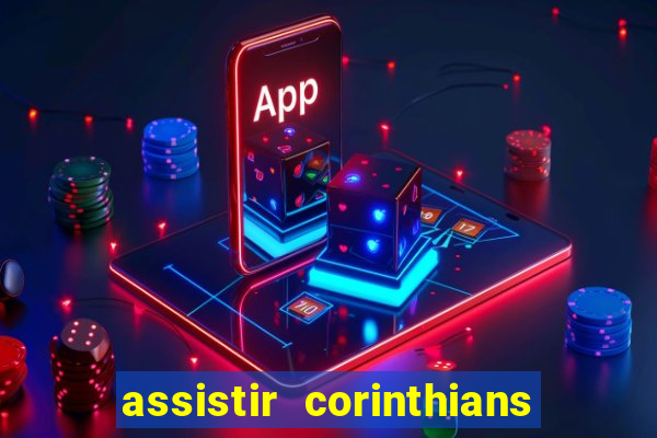 assistir corinthians multi canais